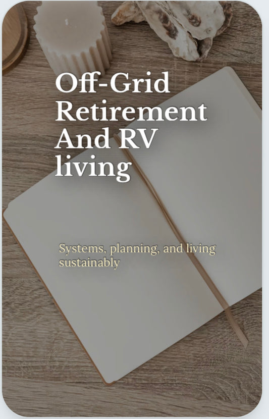 Off grid retirement, and RV living